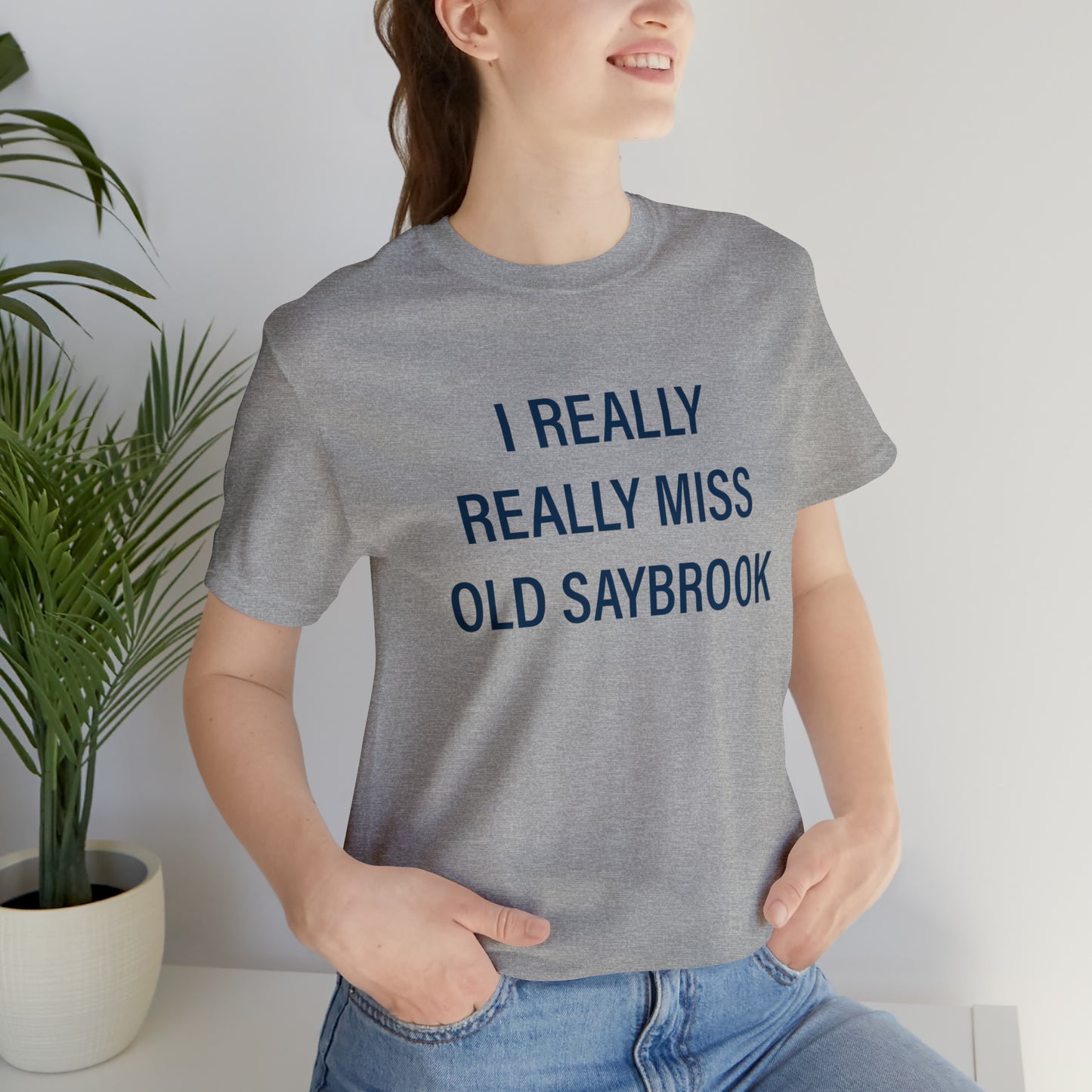 I Really Really Miss Old Saybrook Unisex Jersey Short Sleeve T-Shirt