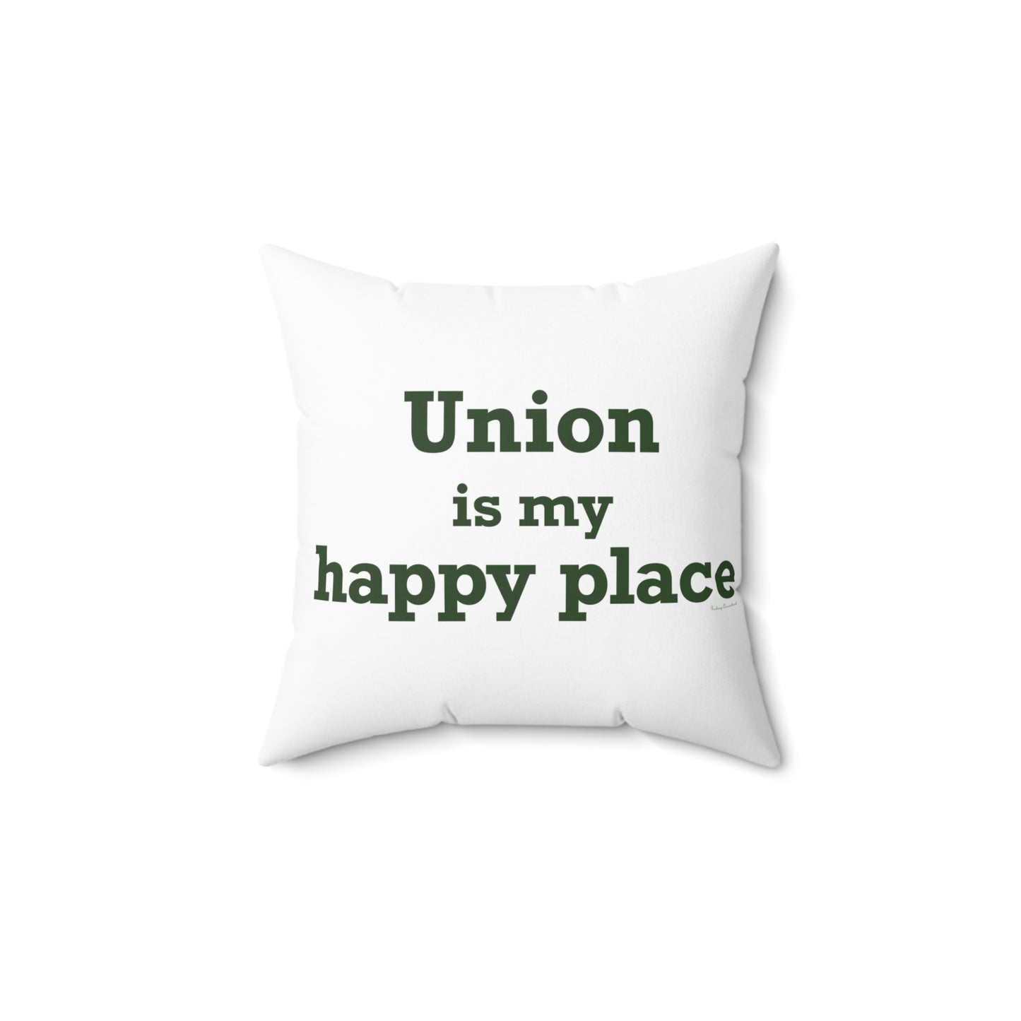 Union is My Happy Place  Spun Polyester Square Pillow