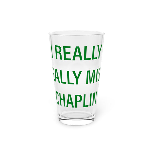 I Really Really Miss Chaplin Pint Glass, 16oz
