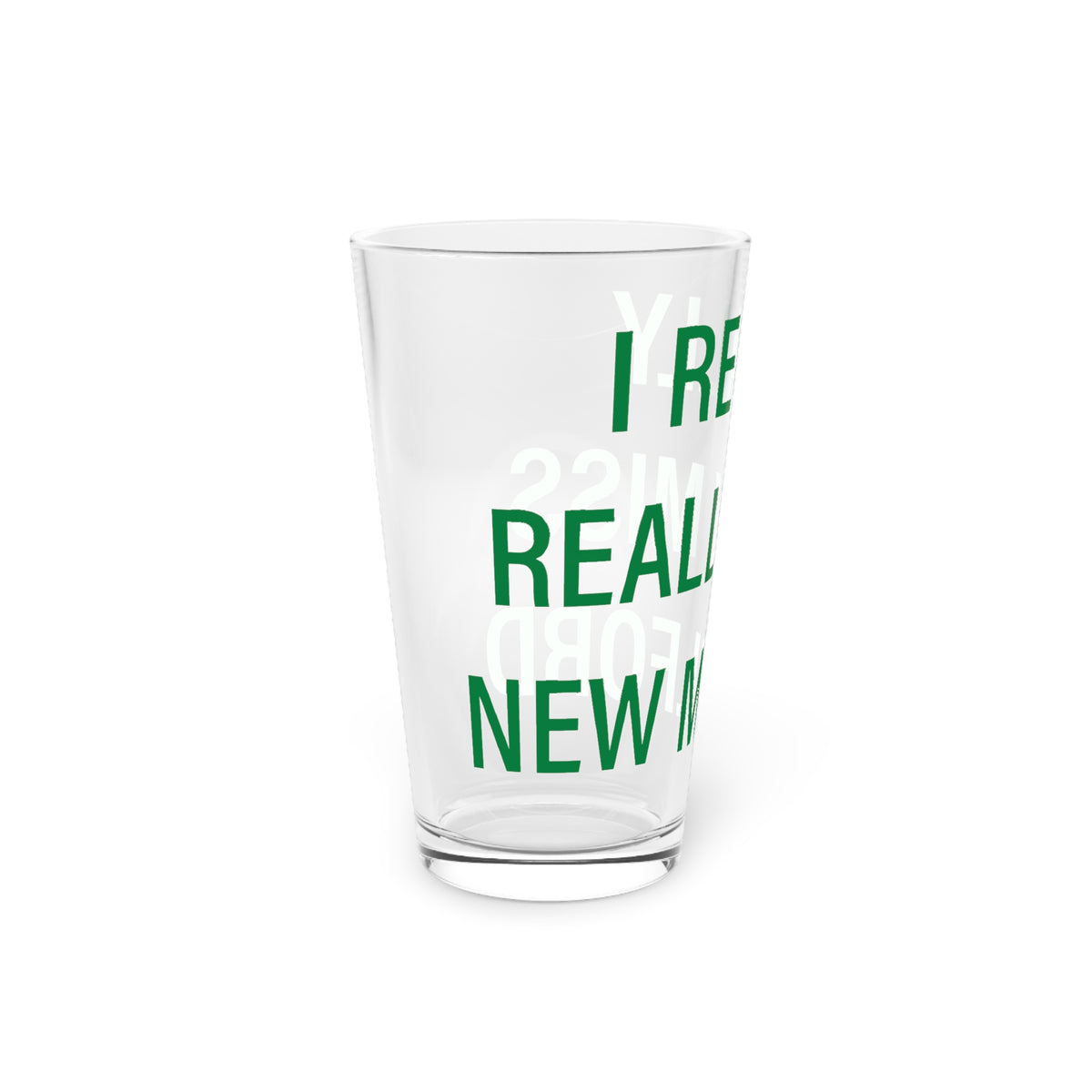 I Really Really Miss New Milford Pint Glass, 16oz