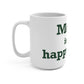 Morris is My Happy Place Mug 15oz