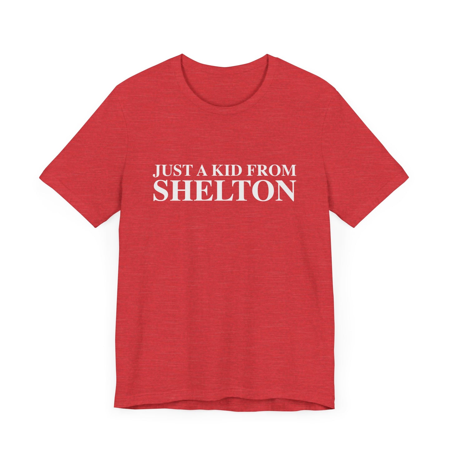 Just a kid from Shelton Unisex Jersey Short Sleeve Tee