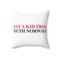 Just a kid from South Norwalk Spun Polyester Square Pillow