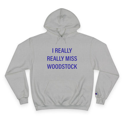 I Really Really Miss Woodstock Champion Hoodie