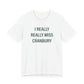 I Really Really Miss Cranbury Unisex Jersey Short Sleeve T-Shirt