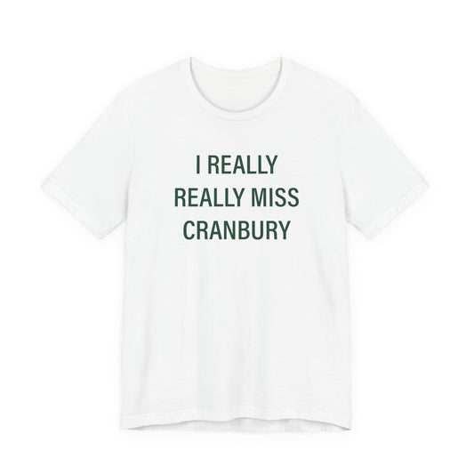 I Really Really Miss Cranbury Unisex Jersey Short Sleeve T-Shirt