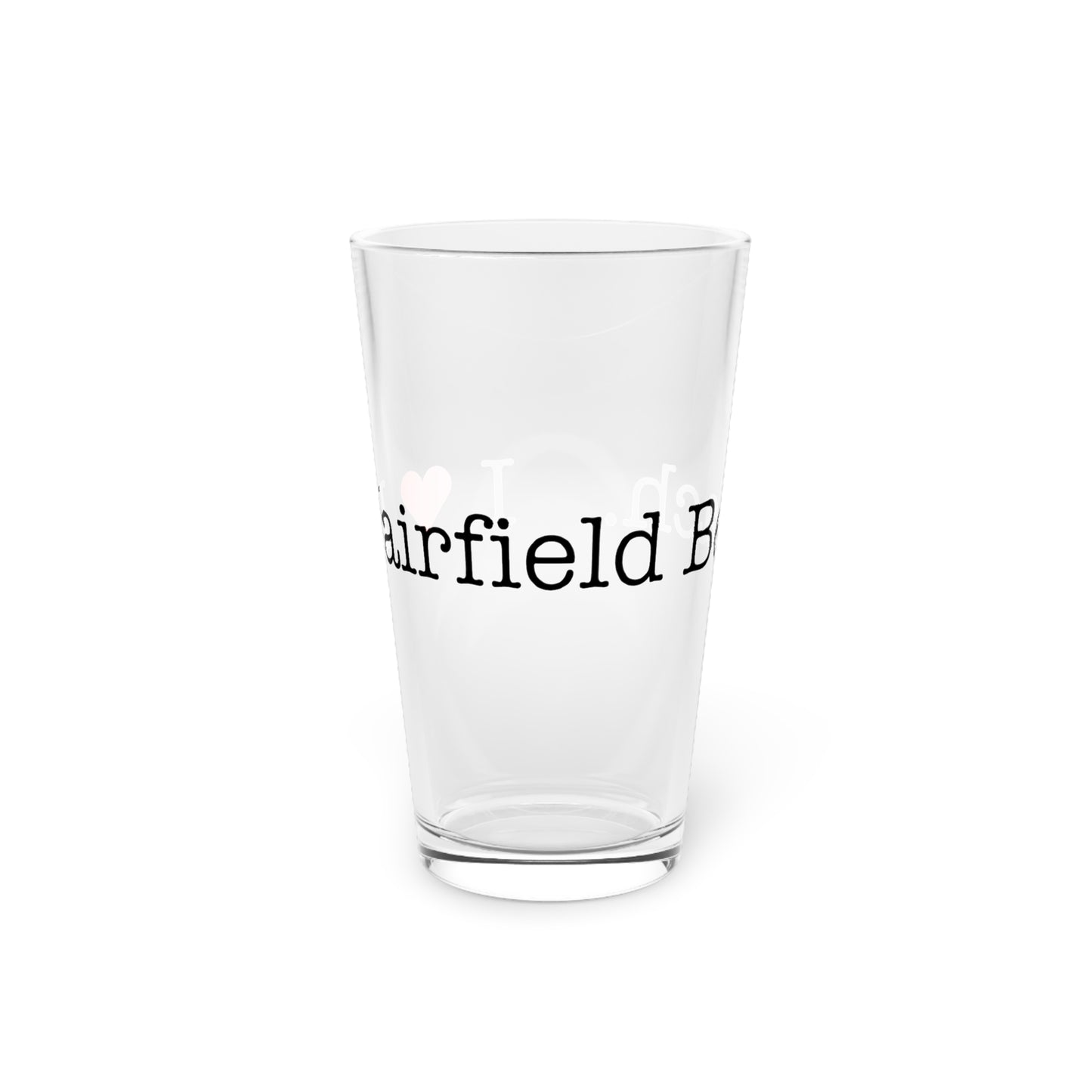 I Heart Fairfield Beach. Pint Glass, 16oz