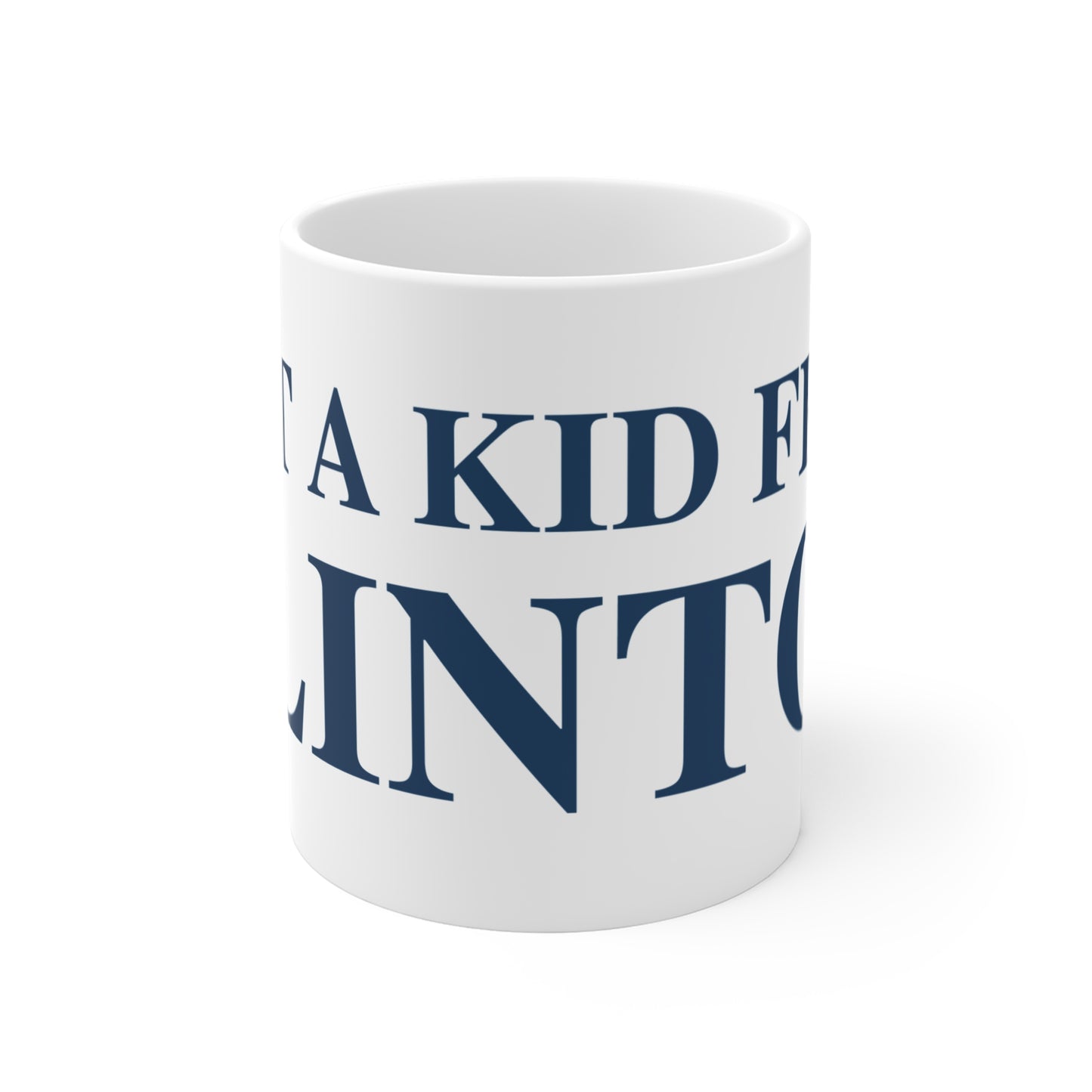 Just a kid from Clinton Mug 11oz