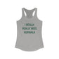 I Really Really Miss Norwalk Women's Ideal Racerback Tank Top