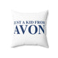 Just a kid from Avon Spun Polyester Square Pillow