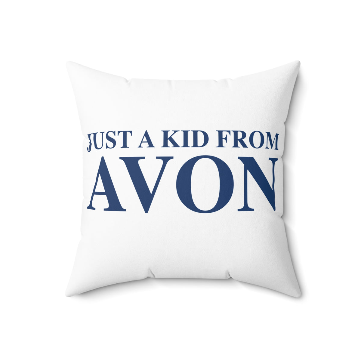 Just a kid from Avon Spun Polyester Square Pillow