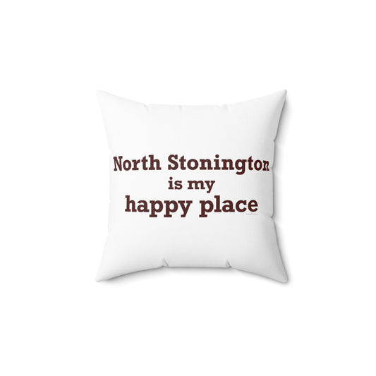 North Stonington is My Happy Place Spun Polyester Square Pillow