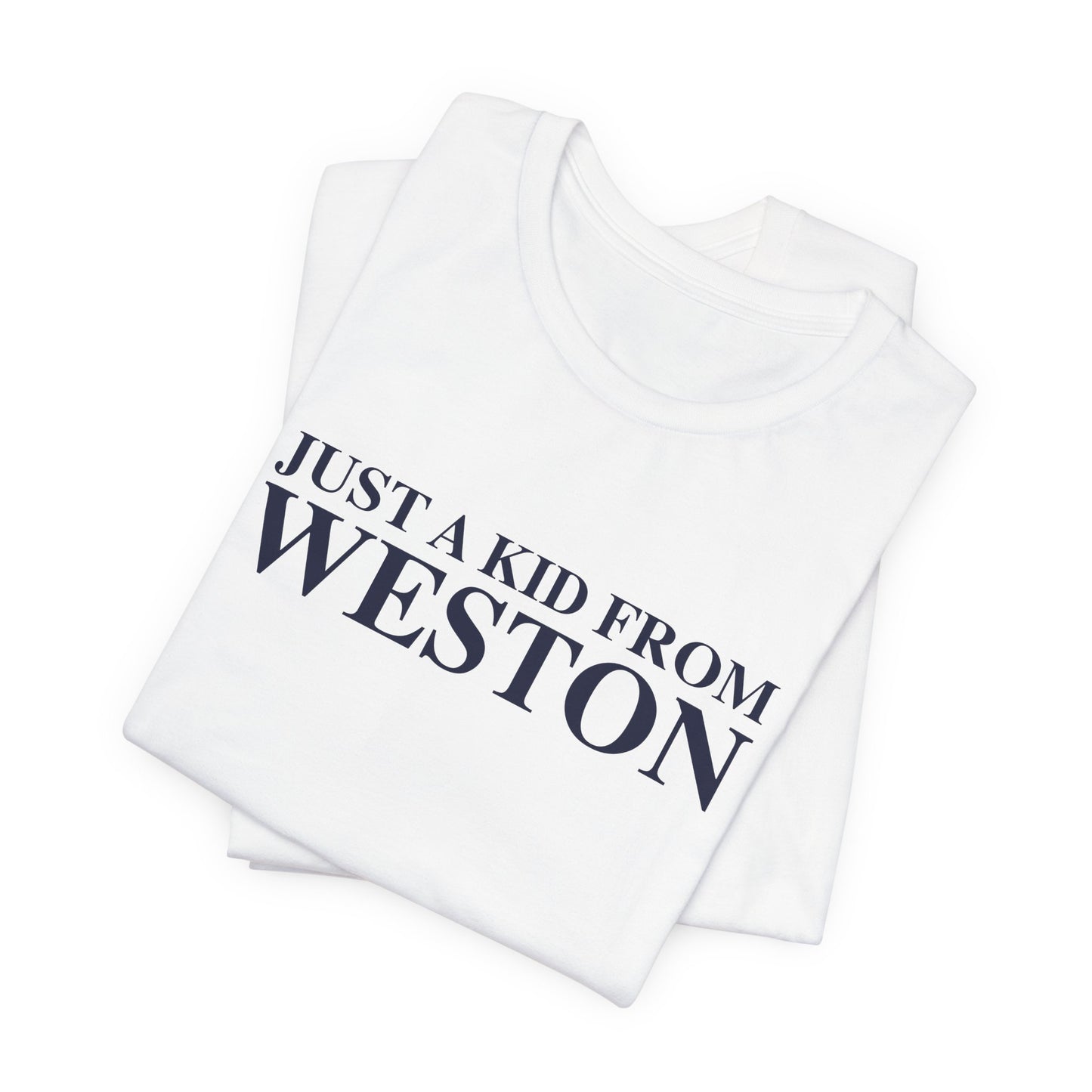 Just a kid from Weston Unisex Jersey Short Sleeve T-Shirt