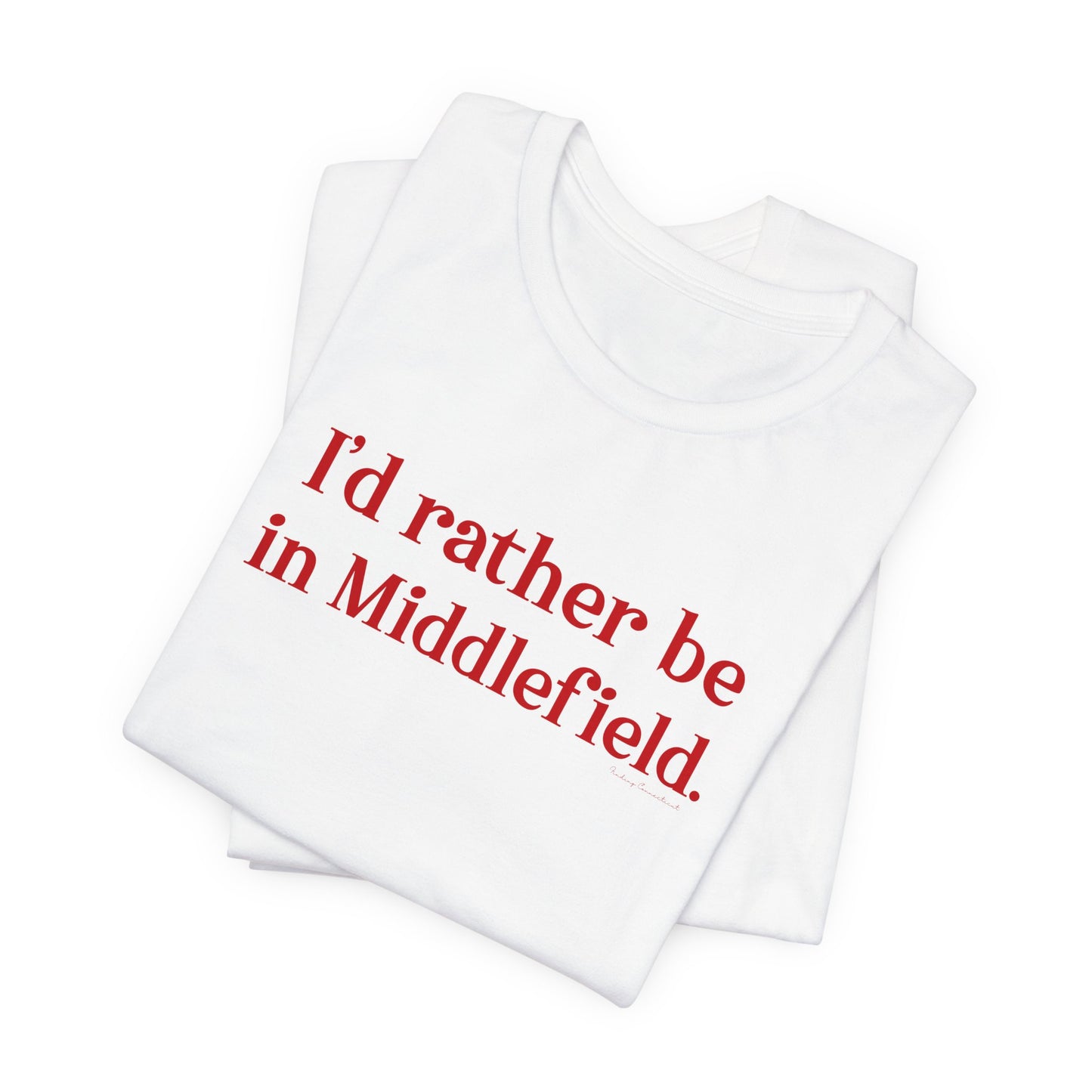 I'd rather be in Middlefield. Unisex Jersey Short Sleeve Tee