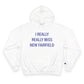 I Really Really Miss New Fairfield  Champion Hoodie