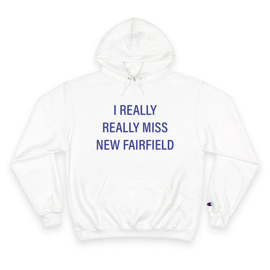 I Really Really Miss New Fairfield  Champion Hoodie