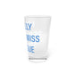 I Really Really Miss Sprague  Pint Glass, 16oz
