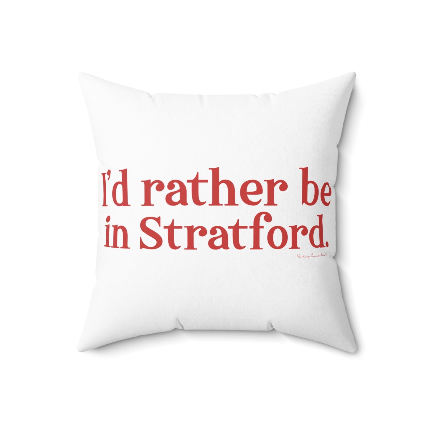 I’d rather be in Stratford  Spun Polyester Square Pillow