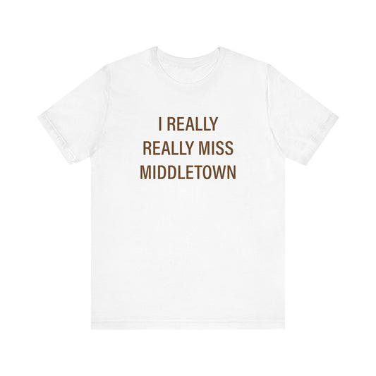 I Really Really Miss Middletown Unisex Jersey Short Sleeve Tee