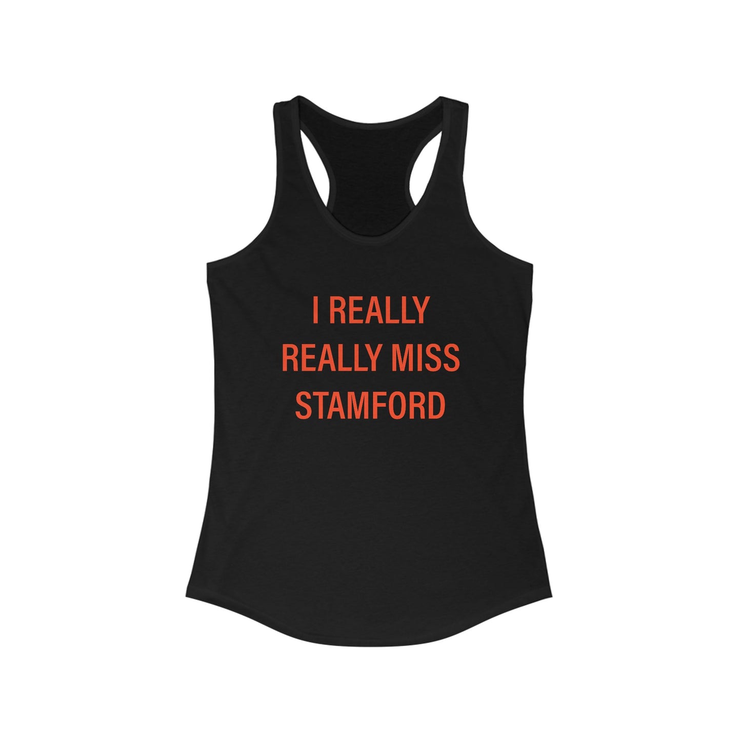 I Really Really Miss Stamford Women's Ideal Racerback Tank Top