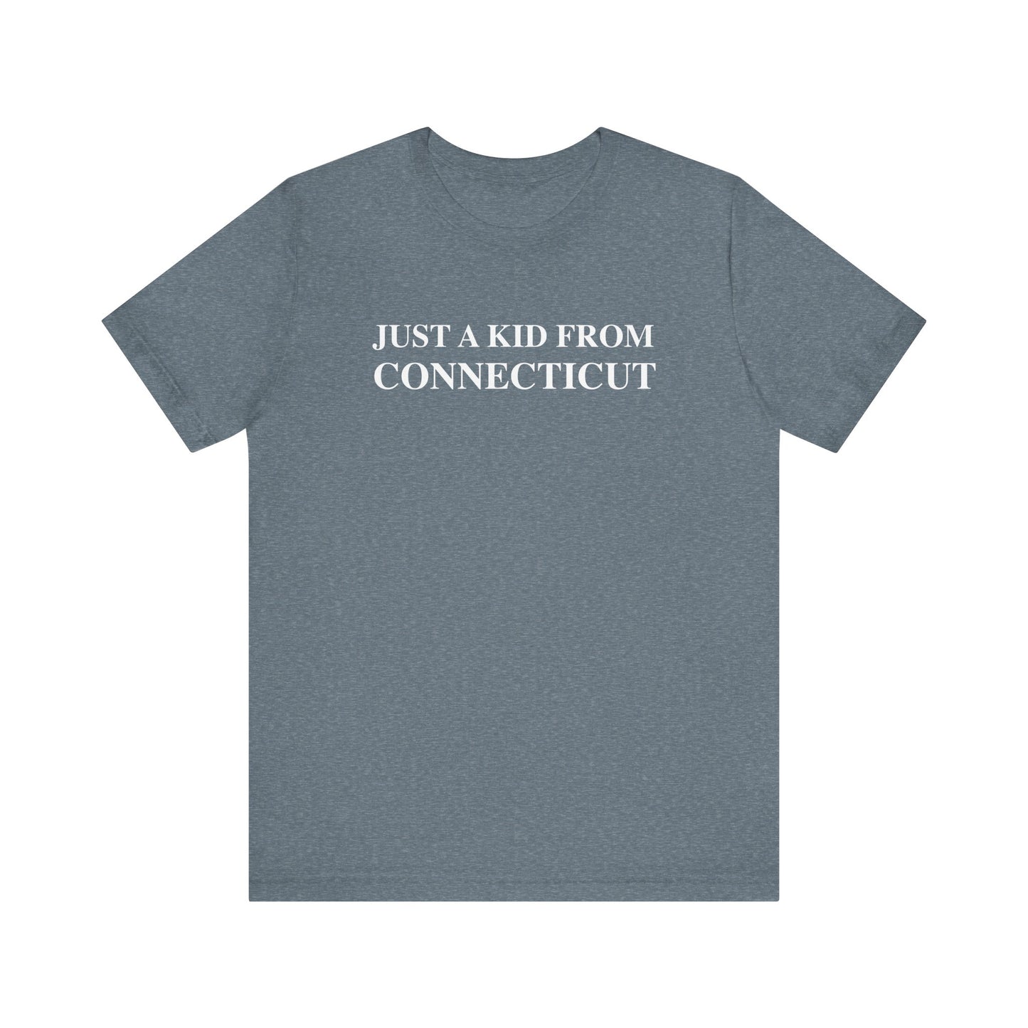 Just a kid from Connecticut Unisex Jersey Short Sleeve T-Shirt
