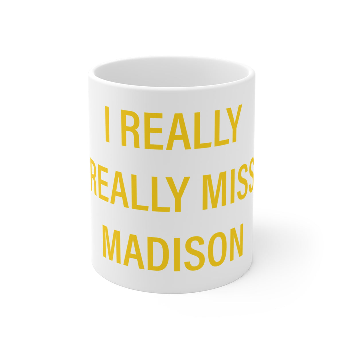 I Really Really Miss Madison Mug 11oz