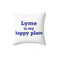 Lyme is My Happy Place Spun Polyester Square Pillow