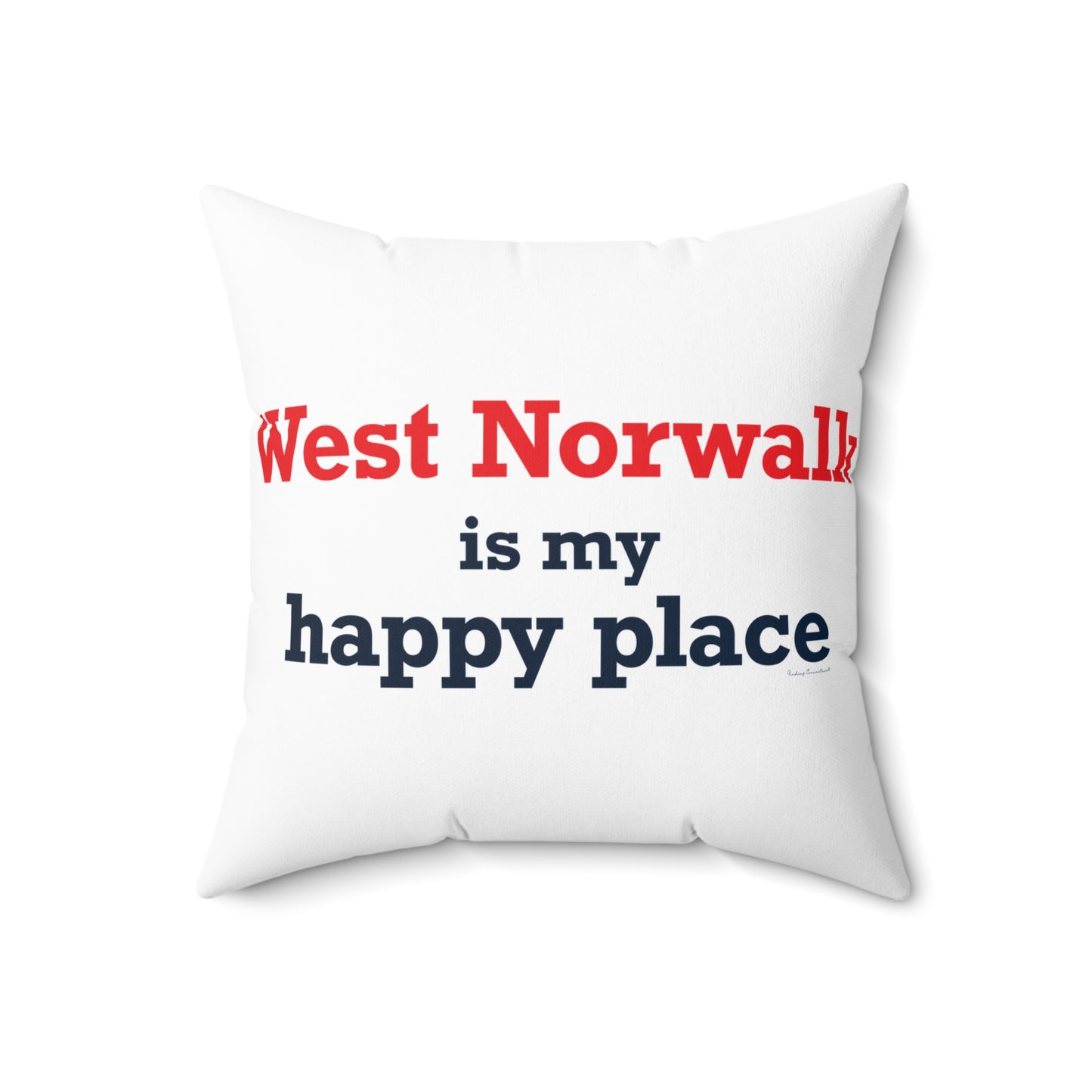 West Norwalk is My Happy Place Spun Polyester Square Pillow