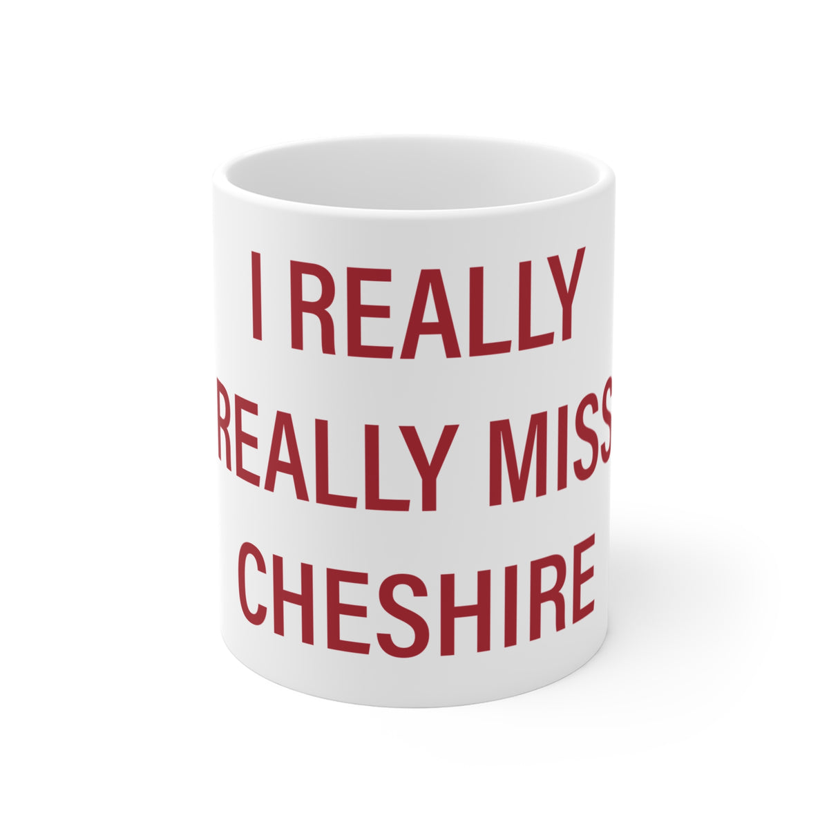 I Really Really Miss Cheshire Mug 11oz