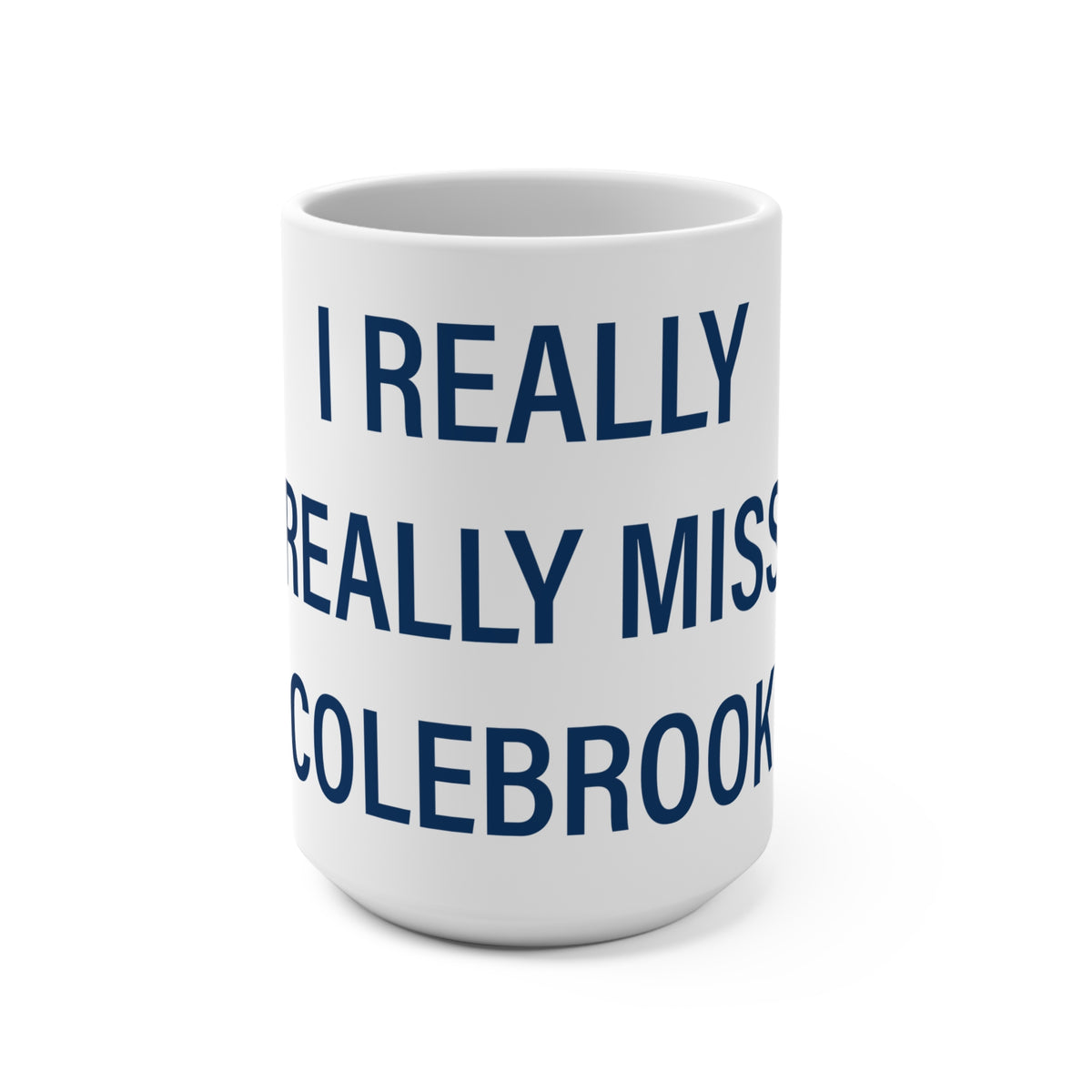 I Really Really Miss Colebrook Mug 15oz