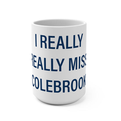 I Really Really Miss Colebrook Mug 15oz