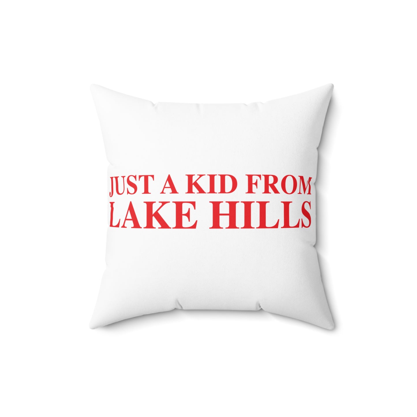 Just a kid from Lake Hills Spun Polyester Square Pillow