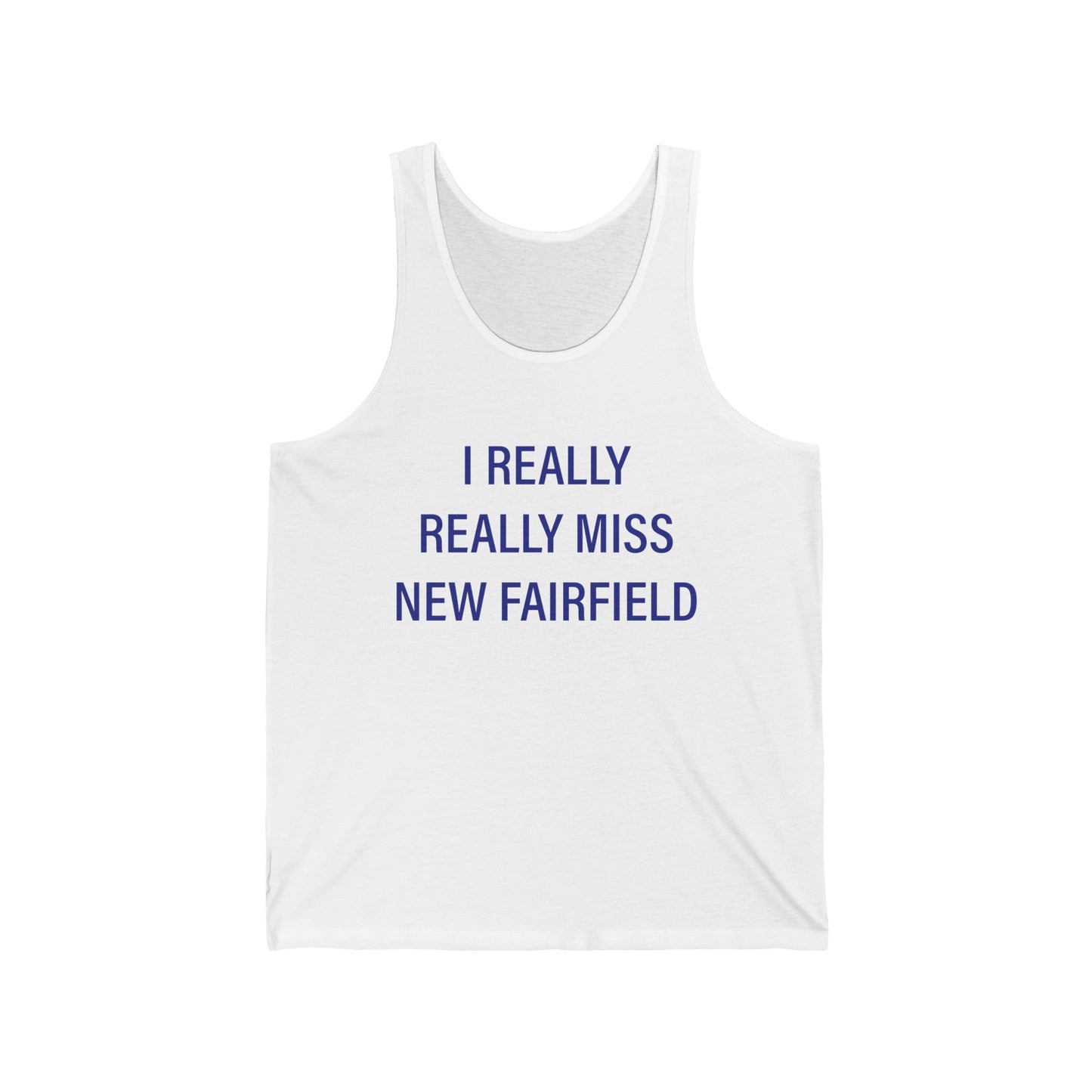 I Really Really Miss New Fairfield  Unisex Jersey Tank Top