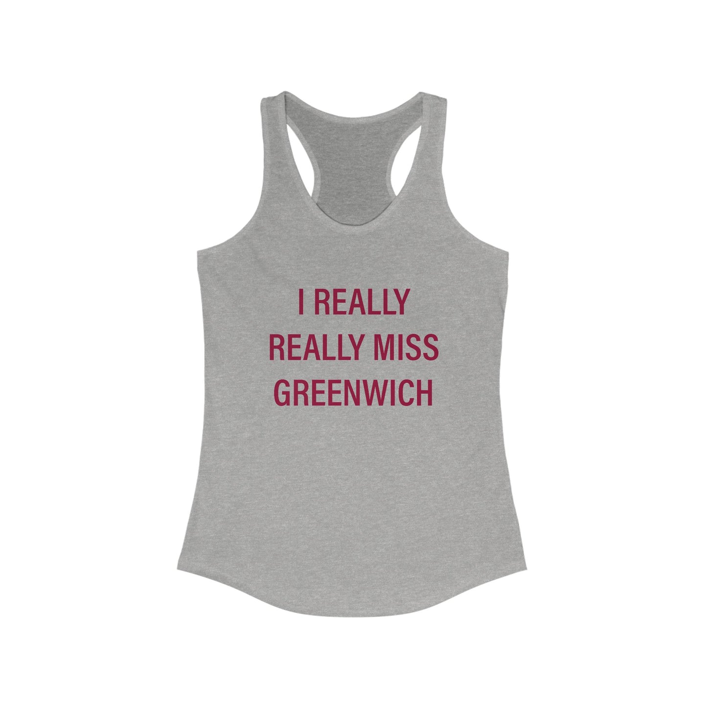 I Really Really Miss Greenwich Women's Ideal Racerback Tank Top