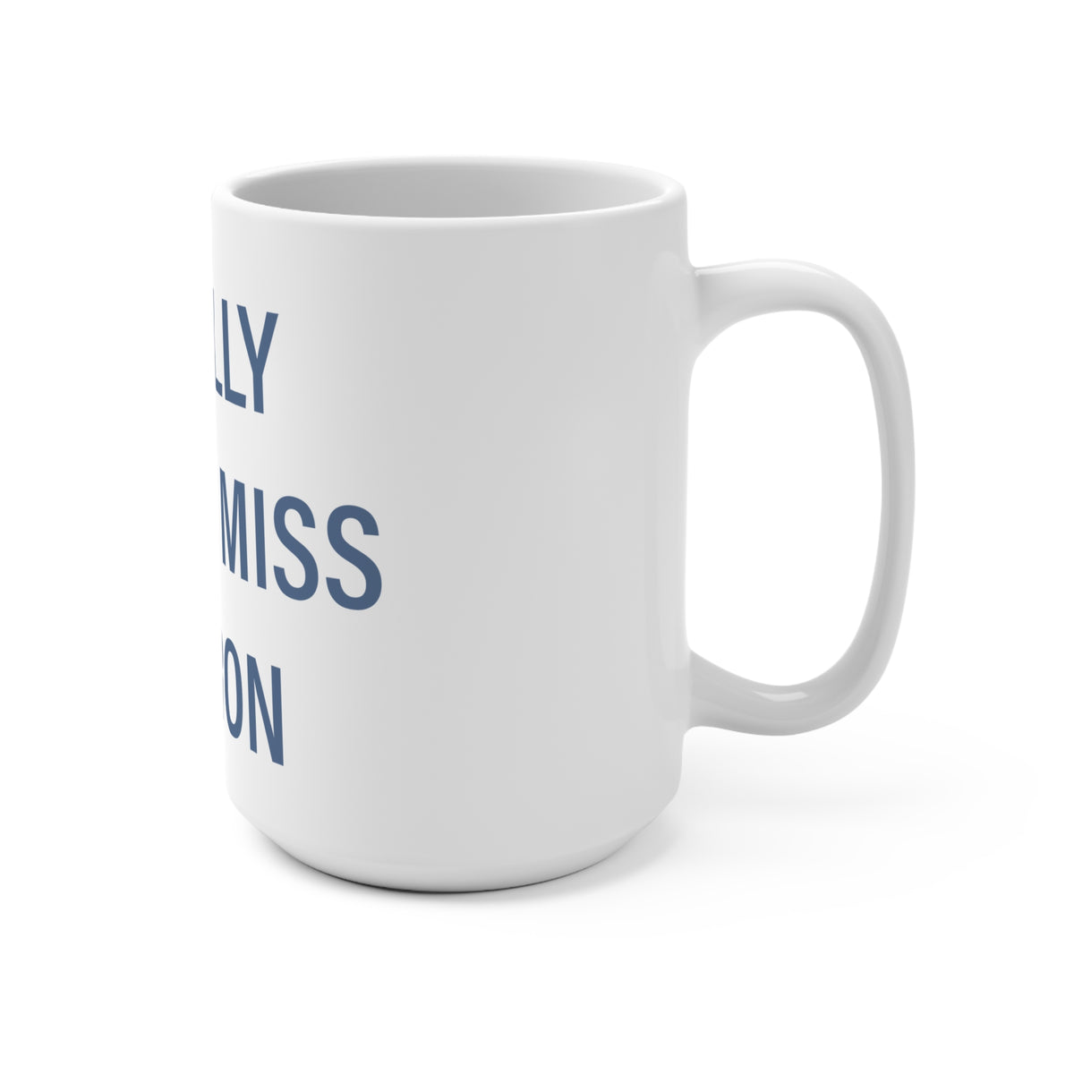 I Really Really Miss Sharon Mug 15oz