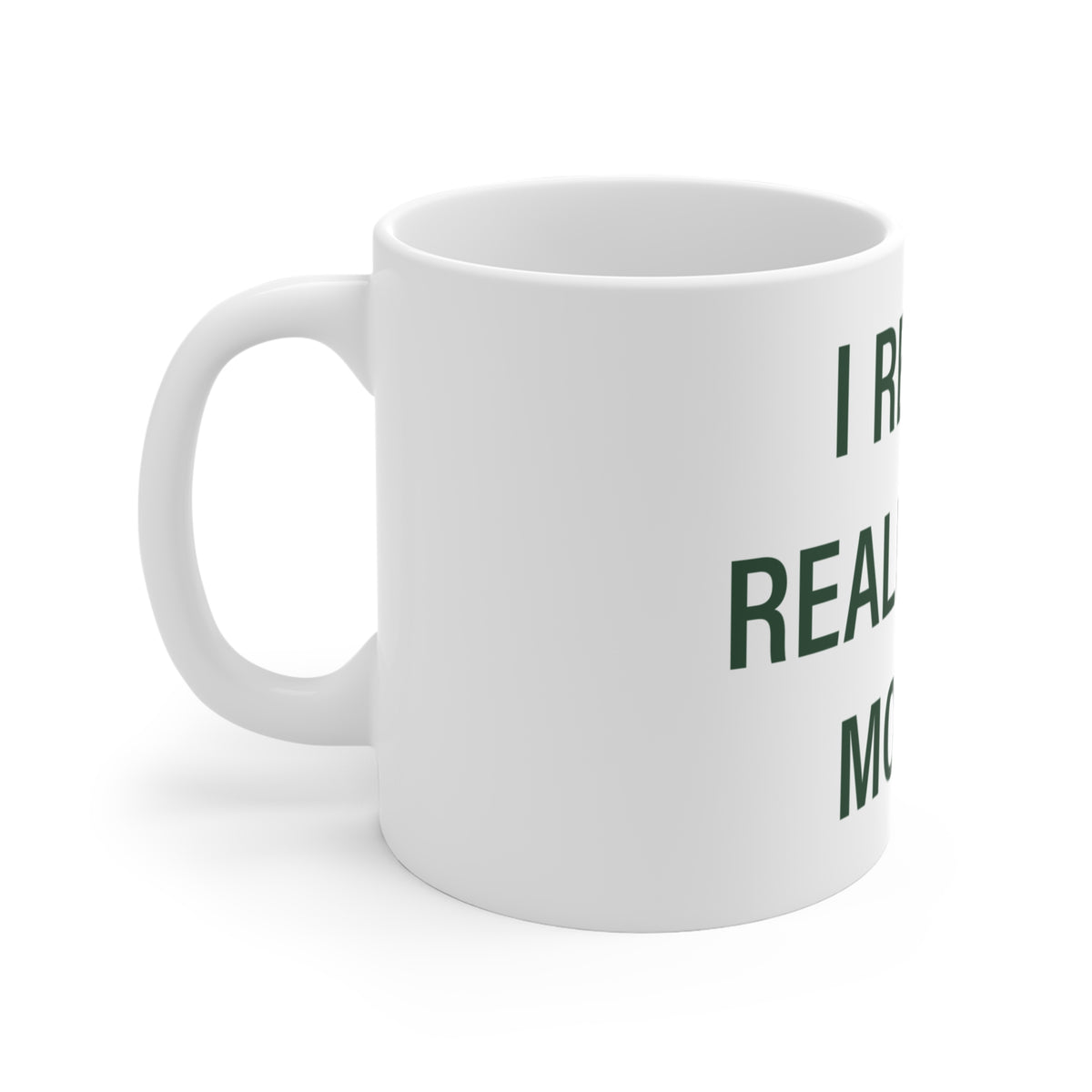 I Really Really Miss Morris  Mug 11oz