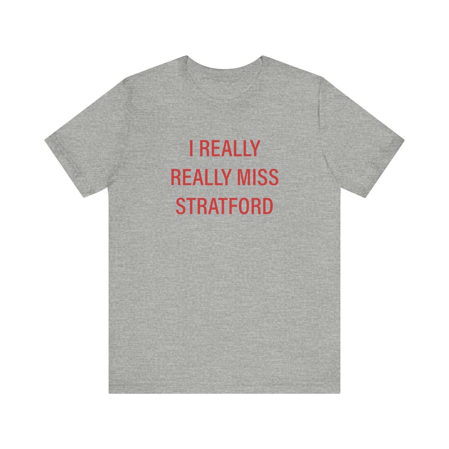 I Really Really Miss Stratford Unisex Jersey Short Sleeve Tee
