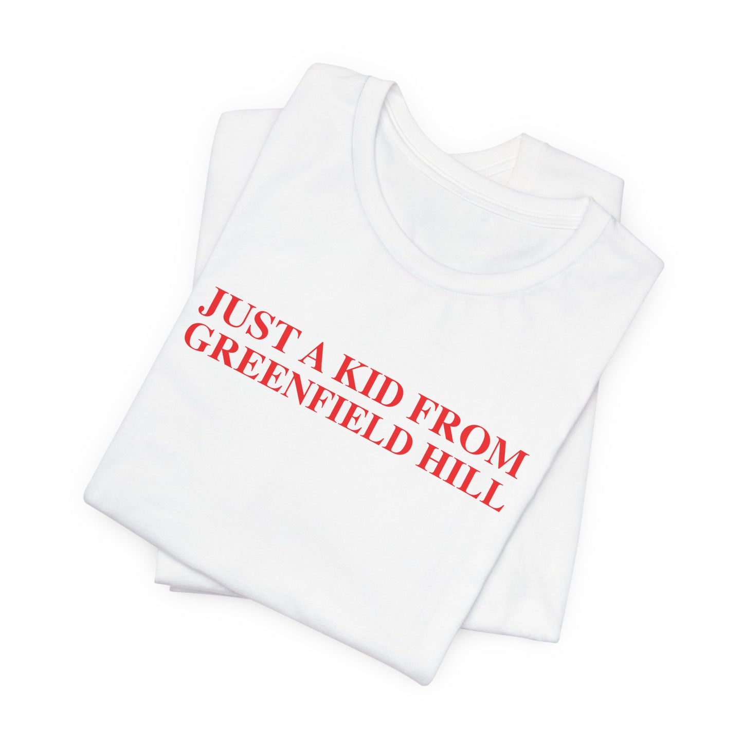 Just a kid from Greenfield Hill Unisex Jersey Short Sleeve T-Shirt