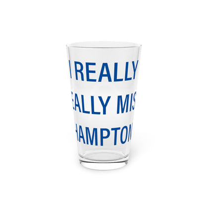 I Really Really Miss Hampton Pint Glass, 16oz