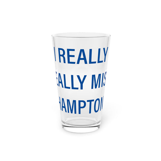 I Really Really Miss Hampton Pint Glass, 16oz