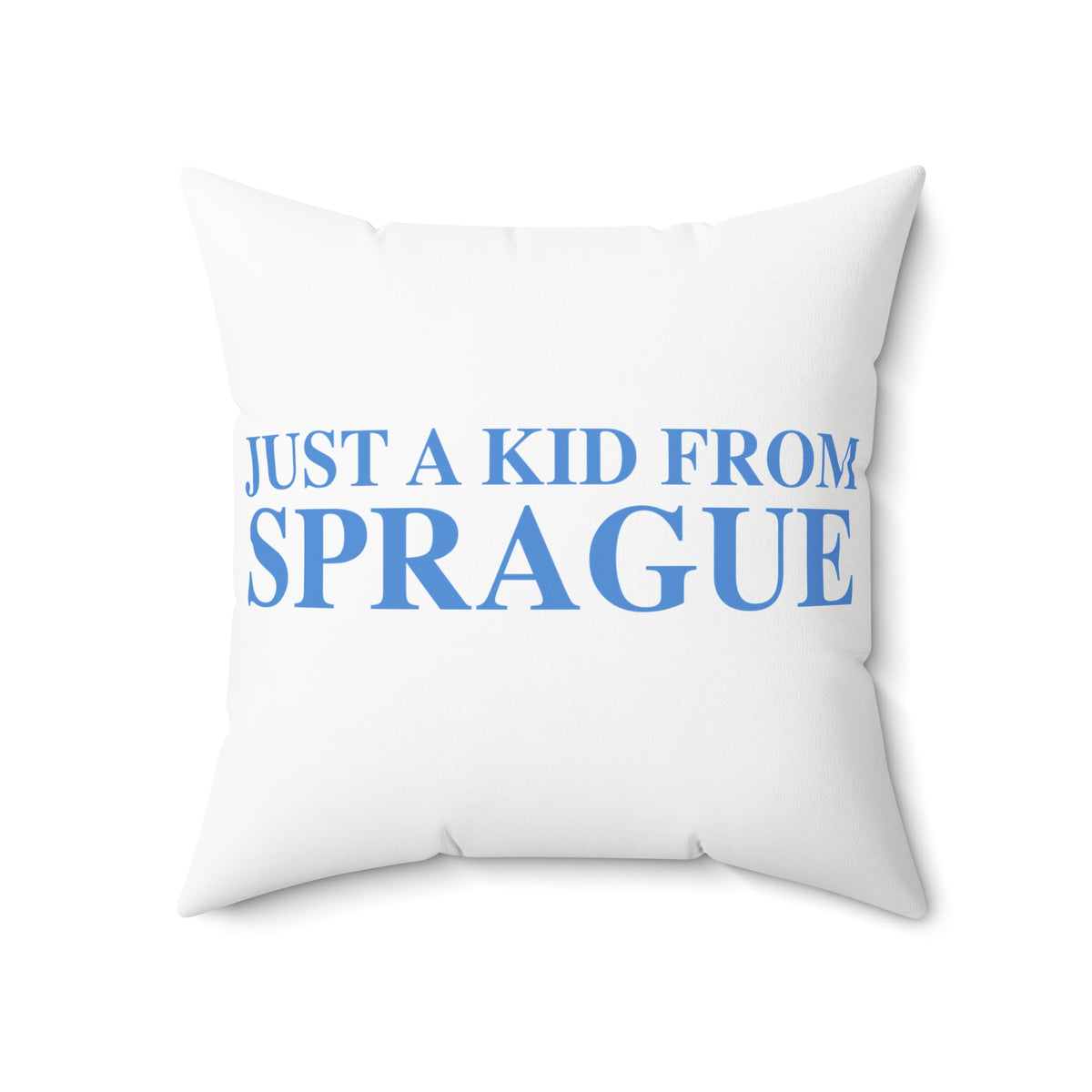 Just a kid from Sprague Spun Polyester Square Pillow