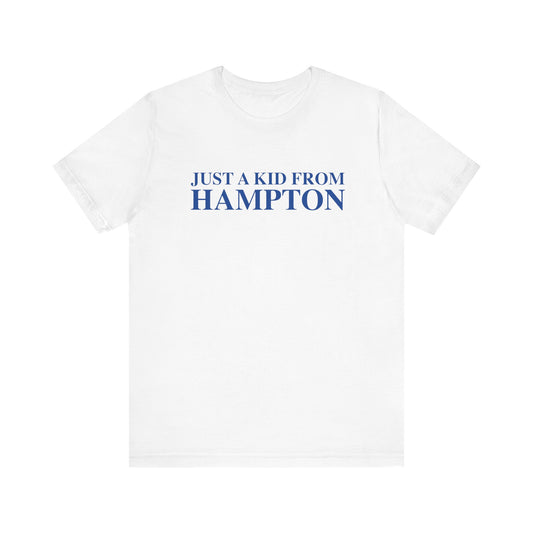 Just a kid from Hampton Unisex Jersey Short Sleeve T-Shirt