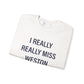 I Really Really Miss Weston Unisex Heavy Blend™ Crewneck Sweatshirt