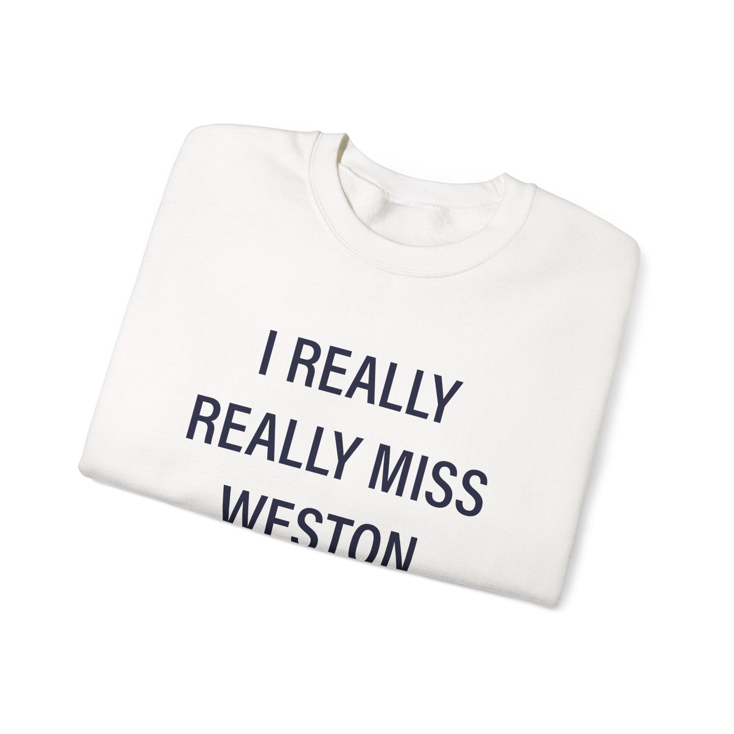 I Really Really Miss Weston Unisex Heavy Blend™ Crewneck Sweatshirt