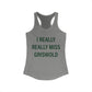 I Really Really Miss Griswold Women's Ideal Racerback Tank Top