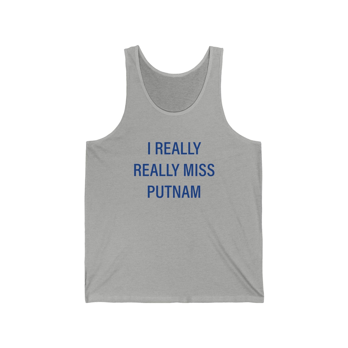 I Really Really Miss Putnam Unisex Jersey Tank Top