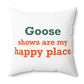 Goose Shows Are My Happy Place - Orange & Green Polyester Square Pillow