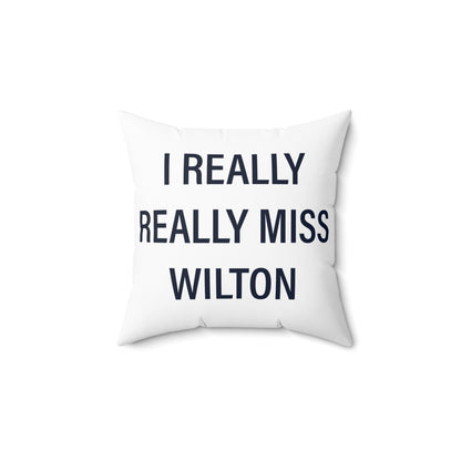 I Really Really Miss Wilton Spun Polyester Square Pillow