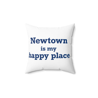 Newtown Is My Happy Place Spun Polyester Square Pillow