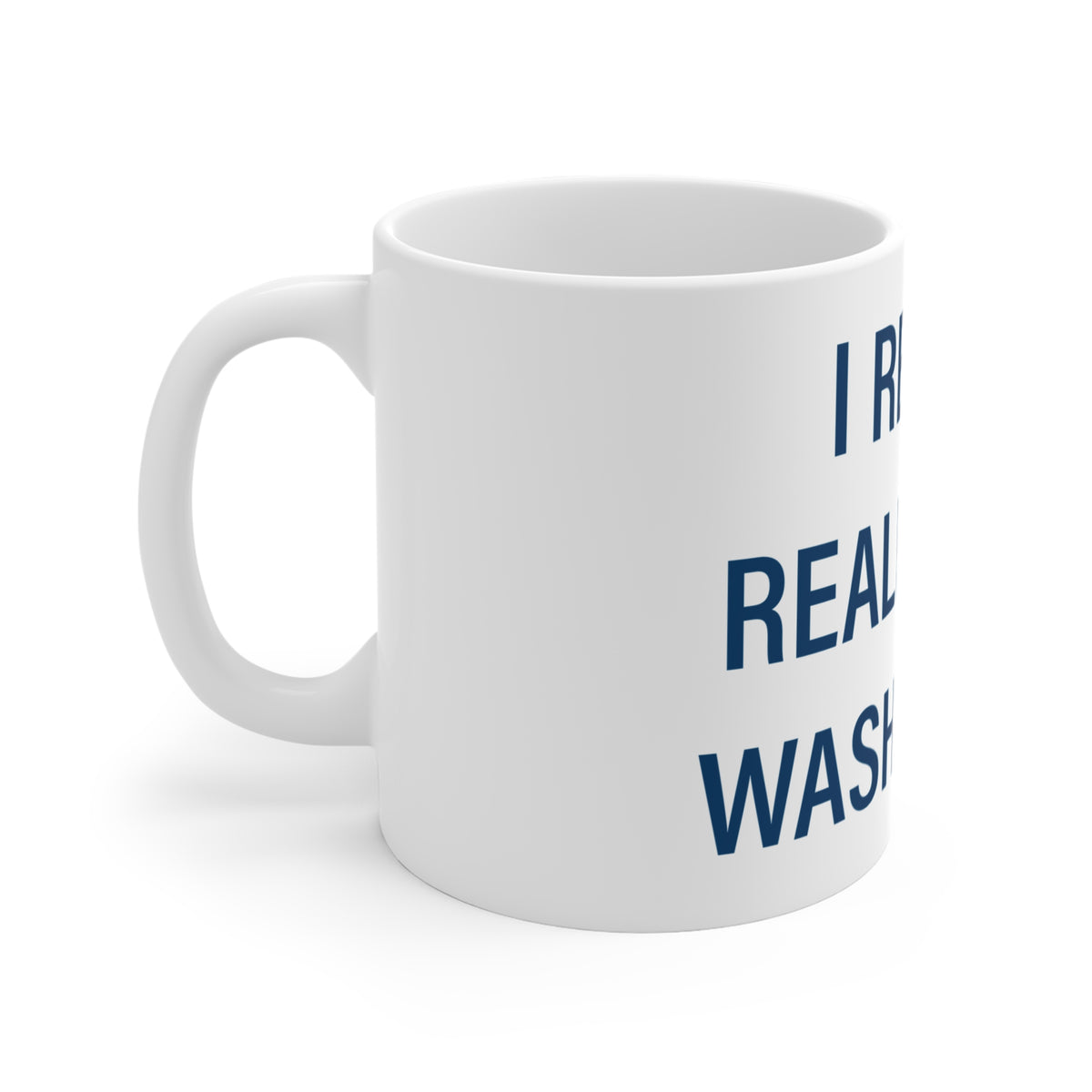 I Really Really Miss Washington Mug 11oz